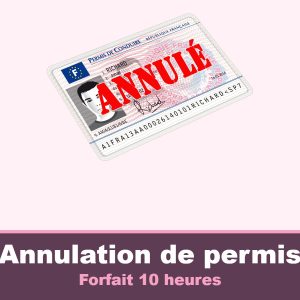 Annulation de permis – Forfait 10 heures